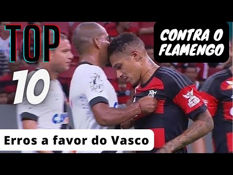 10 VEZES QUE O VASCO SE BENEFICIOU DA ARBITRAGEM CONTRA O FLAMENGO