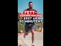 FETTVERBRENNUNG ERST NACH 30 MINUTEN SPORT?🔥