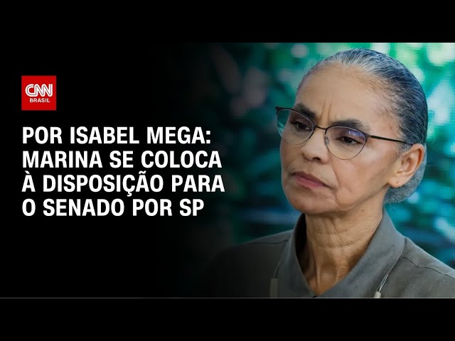 Marina se coloca à disposição para disputar o Senado por SP | AGORA CNN