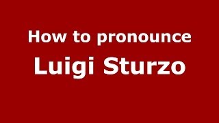 How to pronounce Luigi Sturzo