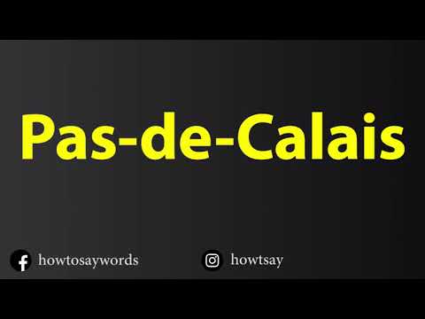 How To Pronounce Pas de Calais