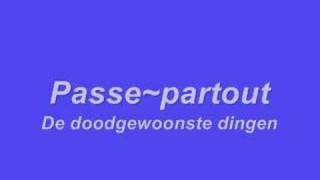 Passe-Partout - De Doodgewoonste Dingen (Passe-Partout) video