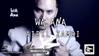 Download lagu AIDIL ZAMRI - WA ANA -  VIDEO mp3