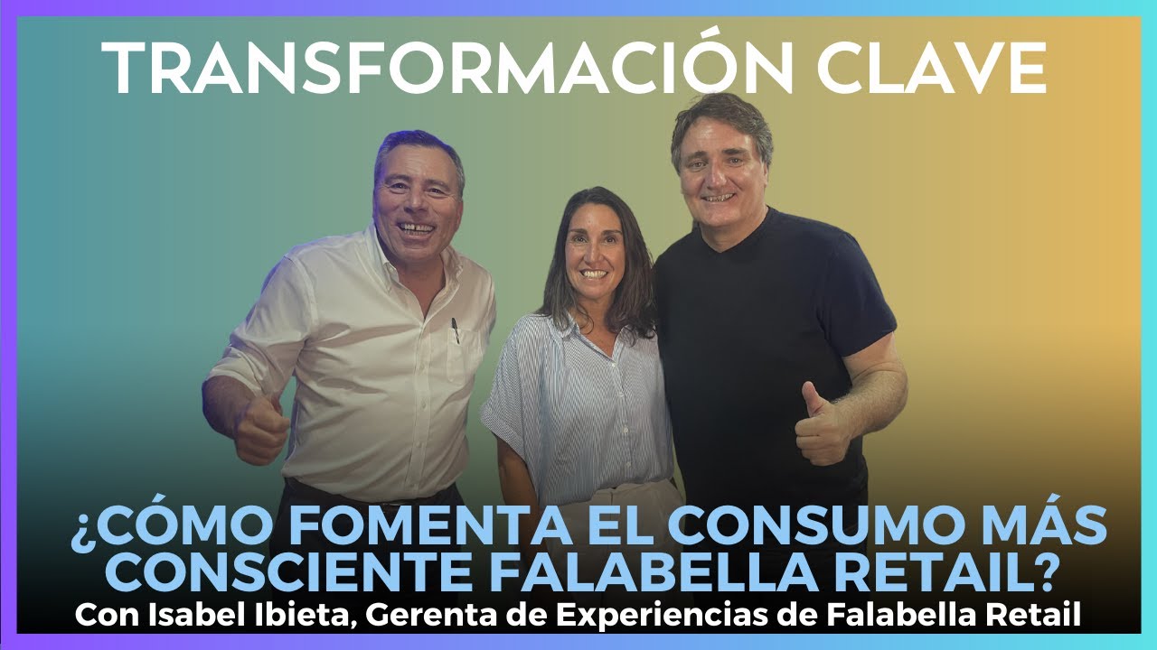 El consumo más consciente con Falabella Retail #TransformaciónClave