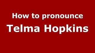 How to pronounce Telma Hopkins