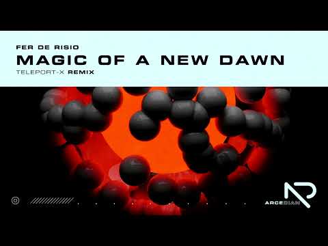 Fer De Risio - Magic Of A New Dawn (Teleport-X Remix)[Arcedian]
