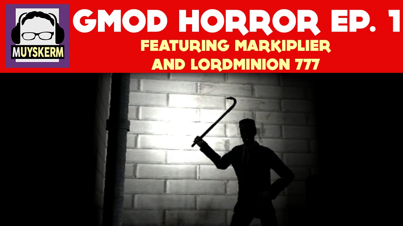 Gmod Horror Ep. 1 | Featuring Markiplier and LordMinion777