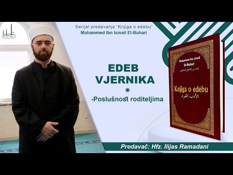 Edeb Vjernika /Poslusnost roditeljima/ hfz.Ilijas Ramadani