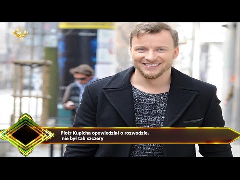 Piotr Kupicha opowiedział o rozwodzie.  nie był tak szczery
