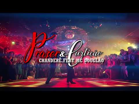 Chandere -Prazer e Curtição .Part . Mc Douglão(Gravadora Fabrica de Beats Entretenimento)
