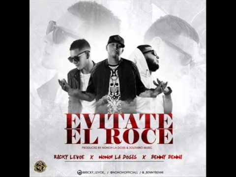 Ricky Levoe Y Nonoh La Dosis Ft. Benny Benni - Evitate El Roce 2016