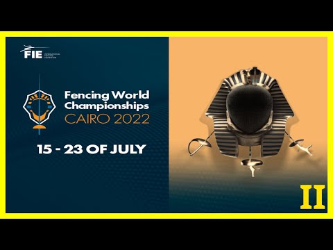 Cairo 2022 Fencing World Championships - DAY06 Piste Yellow 2