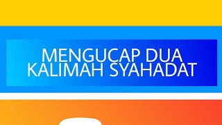 Download lagu Mengucap Dua Kalimah Syahadat / Syahadat Tauhid Dan Syahadat Rasul mp3