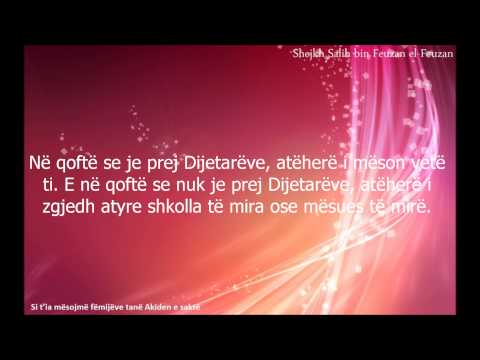 Si t’ua mësojmë fëmijëve tanë Akiden e saktë? Shejkh Salih el-Feuzan