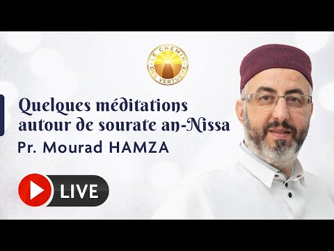 [LIVE] Quelques méditations autour de sourate an-nissa - Pr. Mourad Hamza