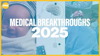 Top medical breakthroughs of 2025