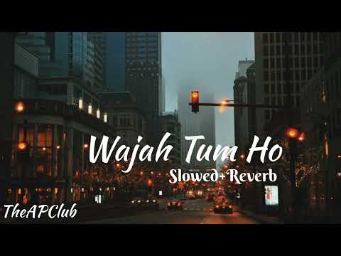 Wajah Tum Ho - {Slowed+Reverb}