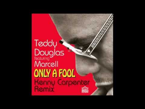 Teddy Douglas feat. Marcell Russell - Only A Fool (Kenny Carpenter Heart & Soul Remix Vocal)