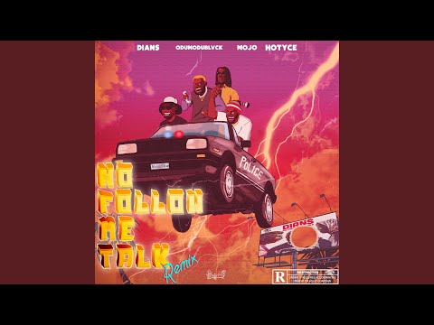No Follow Me Talk (feat. Odumodublvck, Mojo & Hotyce) (Remix)