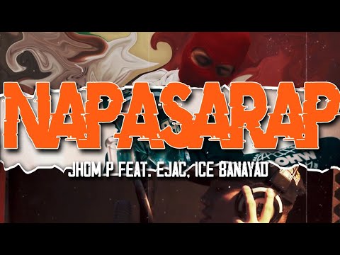 JHOM P. - Napasarap ft. EJAC & Ice Banayad (Official Music Video)