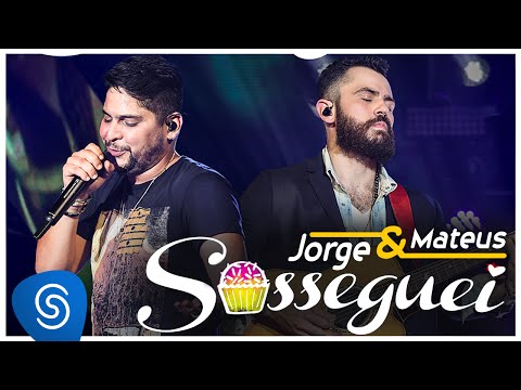 Jorge & Mateus - Sosseguei (Como Sempre Feito Nunca) [Vídeo Oficial]