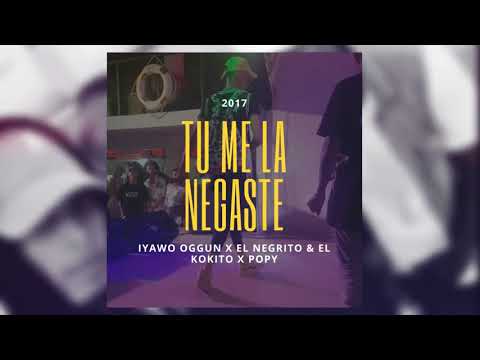 El Negrito X El Kokito X Popy X IYawo Oggun - ''Tu Me La Negastes" (Audio Oficial)
