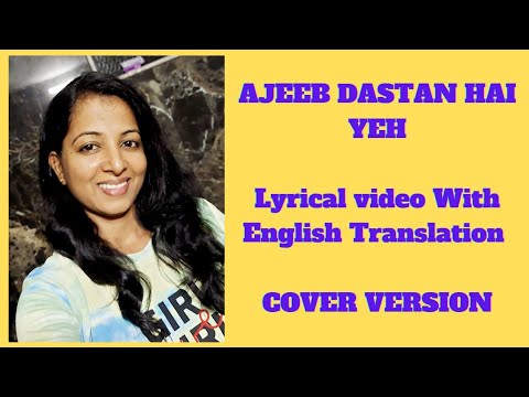 Ajeeb Dastan Hai Yeh /Lyrical Video/ Hindi Song Translated to English/Cover Version/ Lata Mangeshkar