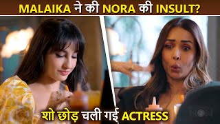 Malaika Arora Insults Nora Fatehi, Walks Out Middle Of The Show, Here's Why?