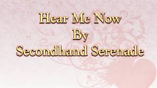 HEAR ME NOW - Secondhand Serenade with lyrics