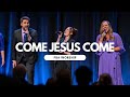 Come Jesus Come FBA Worship