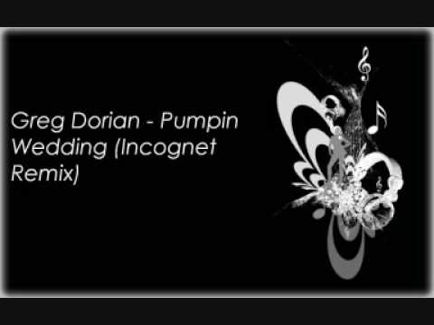 Greg Dorian - Pumpin Wedding (Incognet Remix)