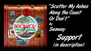 Seaway - Scatter My Ashes Along the Coast Or Don't Lyrics