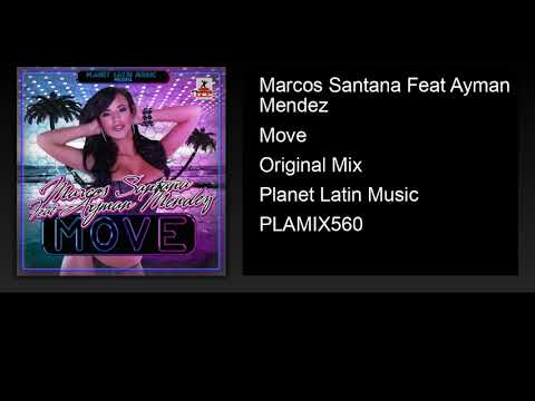Marcos Santana Feat Ayman Mendez - Move (Original Mix)