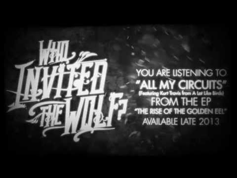Who Invited The Wolf? - "All My Circuits" ft. Kurt Travis of A Lot Like Birds (Official Lyric Video)