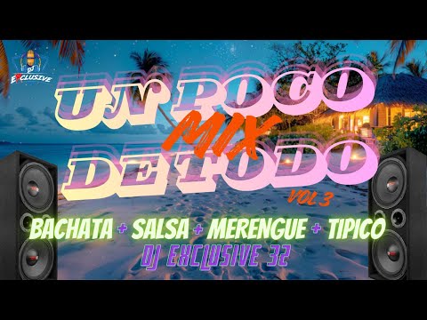 SUPER MIX VARIADO # 3 (BACHATA, SALSA, MERENGUE Y TIPICO) LA MEJOR MEZCLA  POR DJ EXCLUSIVE 32