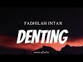 FADHILAH INTAN - Denting ( Lyrics )