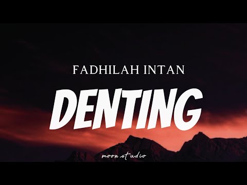 FADHILAH INTAN - Denting ( Lyrics )