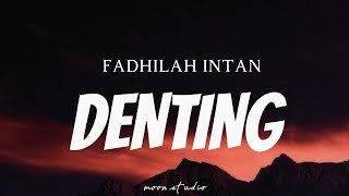 Download lagu FADHILAH INTAN - Denting ( Lyrics ) mp3 Download lagu FADHILAH INTAN - Denting ( Lyrics ) mp3