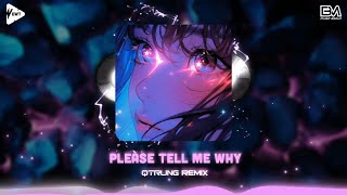 Please tell me why (Qtrung Remix) | My baby i love you so much forever you and i...Nhạc Yêu Hot 2024