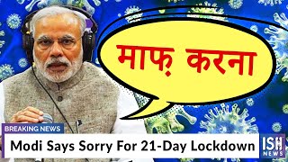 Modi Says Sorry For 21-Day Lockdown