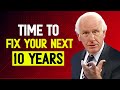 It's time to fix your next 10 years | Jim Rohn Motivation Speech