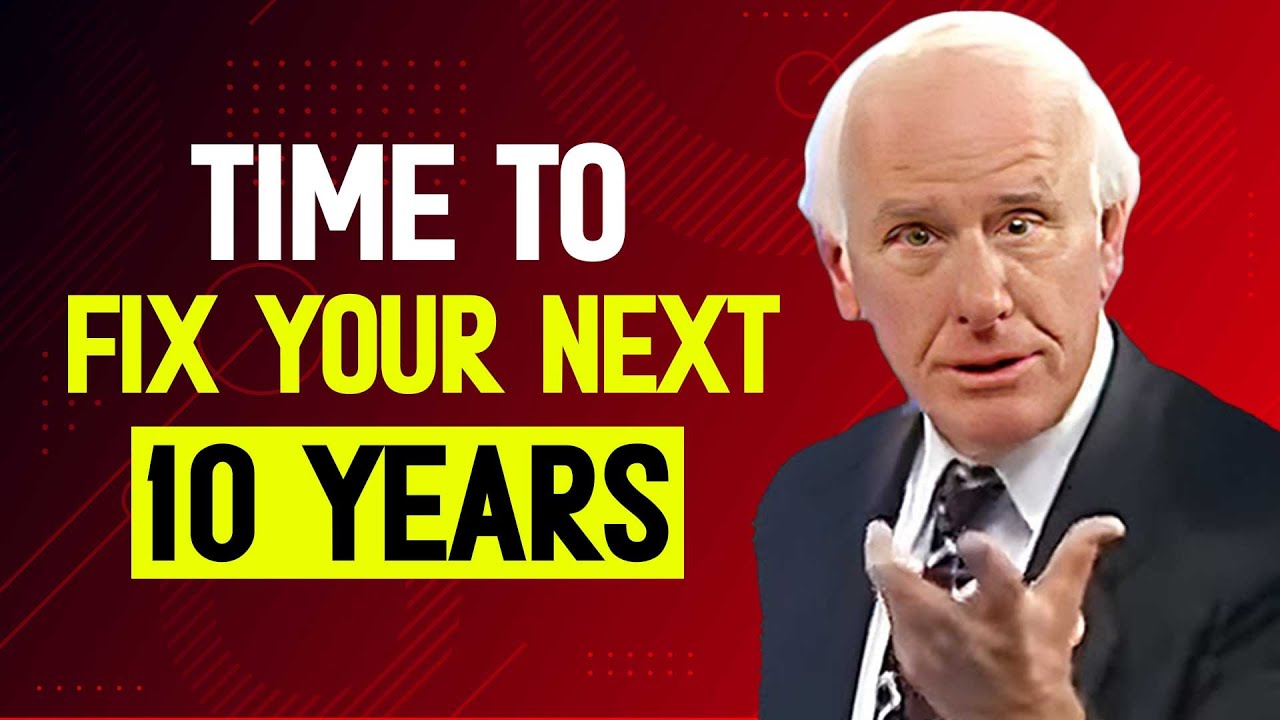 It's time to fix your next 10 years | Jim Rohn Motivation Speech
