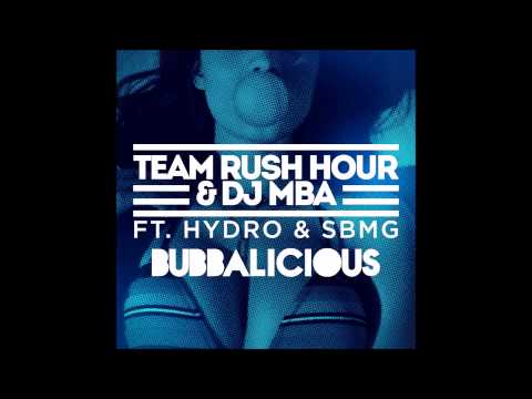 Team Rush Hour & DJ MBA – Bubbalicious ft. Hydro & SBMG +DOWNLOAD (HD)