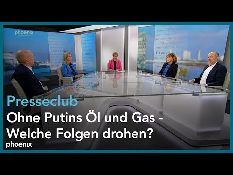 Presseclub: Ohne Putins Öl und Gas – Welche Folgen drohen?