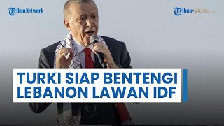 Turki Siap Pasang Badan untuk Bentengi Lebanon Jika Pasukan Israel Nekat Menyerang Beirut