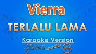 Download lagu Vierra - Terlalu Lama (Karaoke) by GMusic mp3
