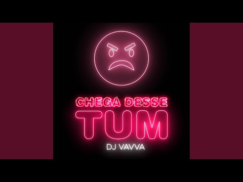 Chega Desse Tum