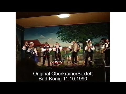 ORIGINAL OBERKRAINERSEXTETT  Bad-König 11.10.1990