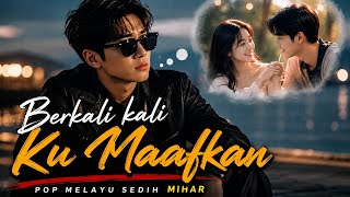 Download lagu Berkali Kali Ku Maafkan - Mihar | Pop Melayu Sedih Terbaru 2026 | Lagu Galau Penuh Penyesalan mp3 Download lagu Berkali Kali Ku Maafkan - Mihar | Pop Melayu Sedih Terbaru 2026 | Lagu Galau Penuh Penyesalan mp3