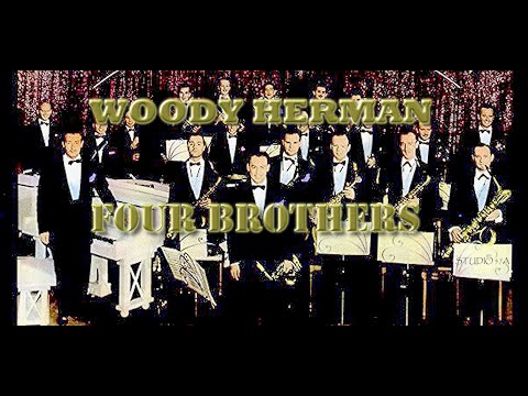 "Four Brothers" 1947  -Woody Herman  Remastered